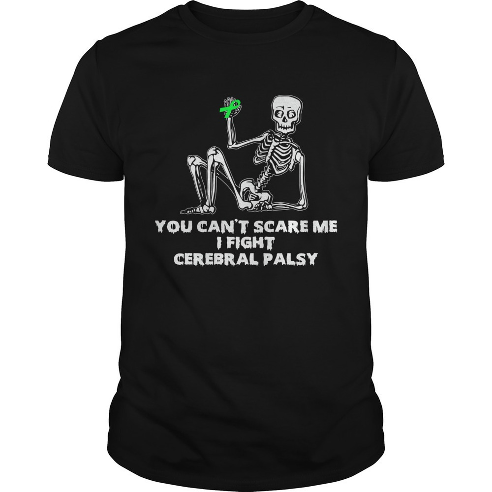 Skeleton You Cant Scare Me I Fight Cerebral Palsy Shirt